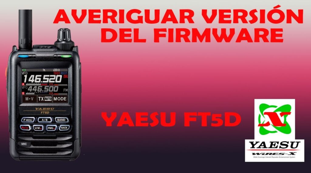 05_Yaesu FT5D como averiguar versión del firmware – ZENIACOSTA